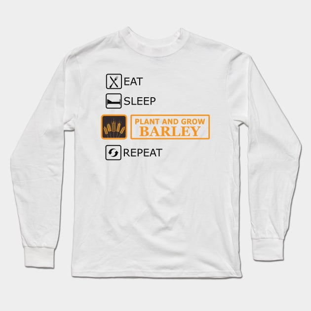 Plant and grow Barley - Eat Sleep Repeat Long Sleeve T-Shirt by KC Happy Shop